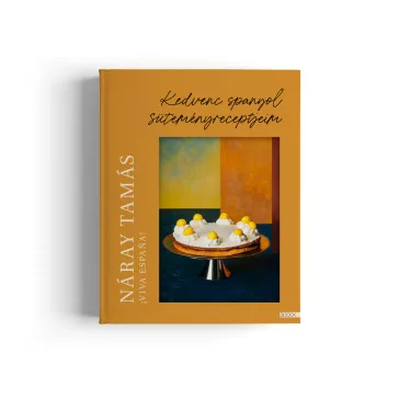   Náray Tamás: Viva Espana – Kedvenc spanyol süteményreceptjeim