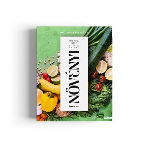 Dr. Andrási Nóra: Kóstolj bele a teljes értékű növényi étrendbe! 