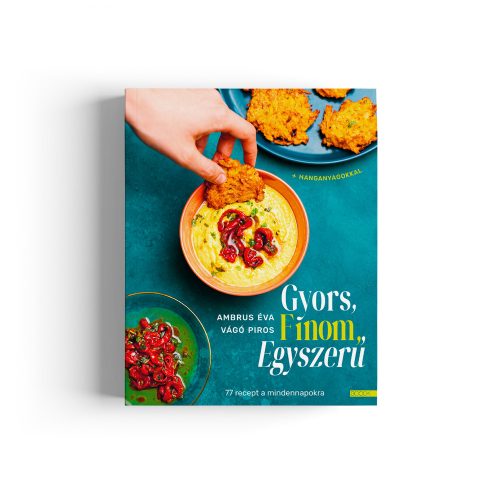 Ambrus Éva, Vágó Piros: Gyors, finom, egyszerű - 77 recept a mindennapokra