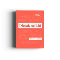  Kurucz Salome: Diéták nélkül - Avagy nem azért születtünk erre a földre, hogy diétázzunk