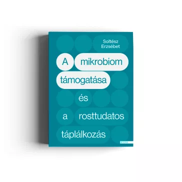   Soltész Erzsébet: A mikrobiom támogatása és a rosttudatos táplálkozás