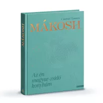 Cserháti Tamara:  Mákosh - Az én magyar-zsidó konyhám