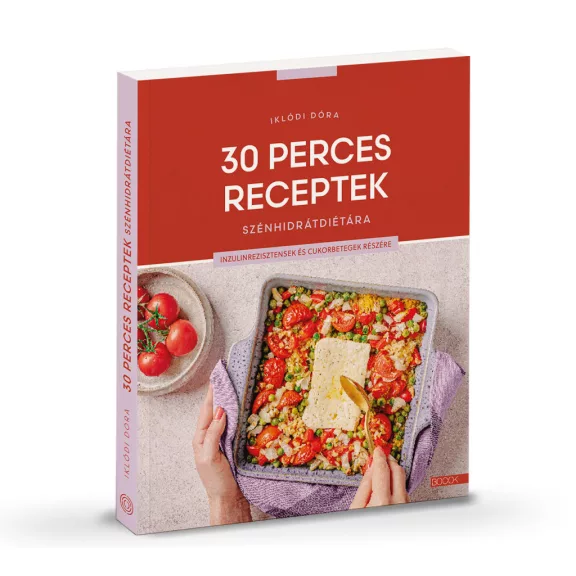Iklódi Dóra: 30 perces receptek szénhidrátdiétára Iklódi Dóra: 30 perces receptek szénhidrátdiétára